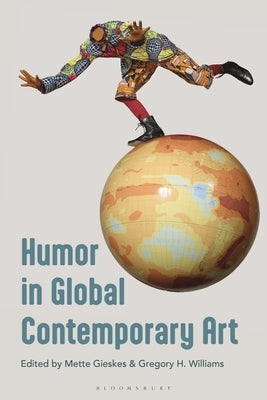 Humor in Global Contemporary Art by Gieskes, Mette