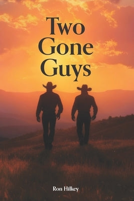 Two Gone Guys: Information and suspicions about the mysterious disappearance of two popular young Meeker men. by Hilkey, Ron
