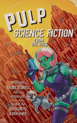 Pulp Science-Fiction from the Rock by Curtis, Ellen