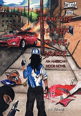 From the Gutter to the Grave by Deuce, G. C.