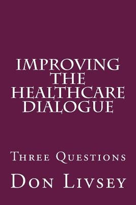 Improving the Healthcare Dialogue by Livsey, Don