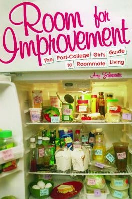 Room for Improvement: The Post-College Girl's Guide to Roommate Living by Zalneraitis, Amy