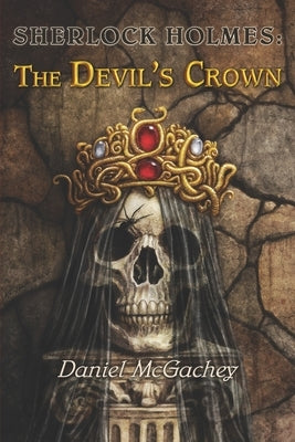 Sherlock Holmes: The Devil's Crown by McGachey, Daniel
