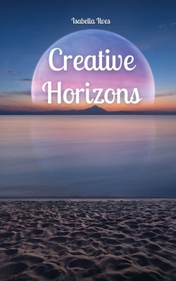 Creative Horizons by Ilves, Isabella