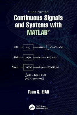 Continuous Signals and Systems with Matlab(r) by Elali, Taan S.