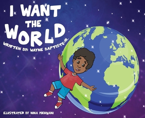 I Want The World by Baptiste, Wayne, Jr.