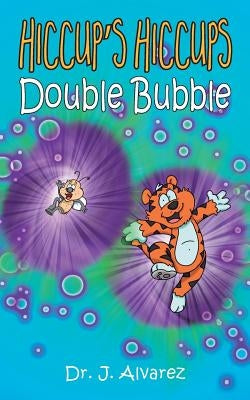 Double Bubble: Hiccup's Hiccups #2 by Alvarez, J.