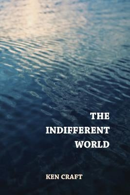 The Indifferent World by Kistner, Diane