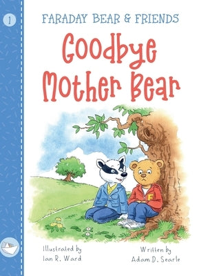 Goodbye Mother Bear by Searle, Adam D.