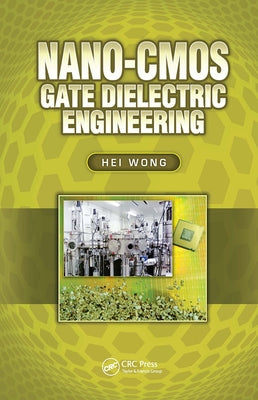 Nano-CMOS Gate Dielectric Engineering by Wong, Hei