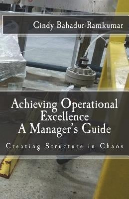 Achieving Operational Excellence: A Manager's Guide by Bahadur-Ramkumar, Cindy