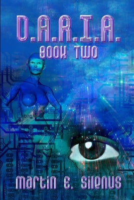 D.A.R.I.A. Book Two by Silenus, Martin E.