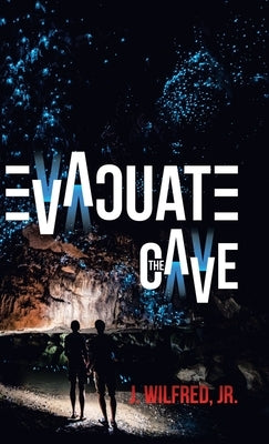 Evacuate the Cave by Wilfred, J., Jr.
