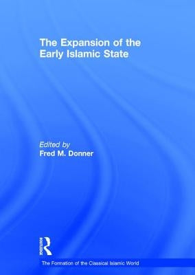 The Expansion of the Early Islamic State by Donner, Fred M.