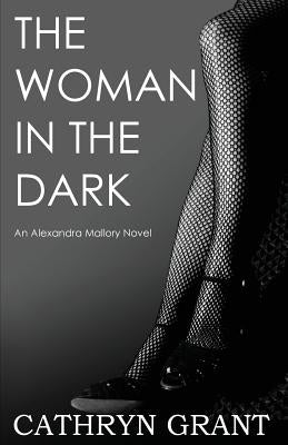 The Woman in the Dark: (a Psychological Suspense Novel) (Alexandra Mallory Book 7) by Grant, Cathryn