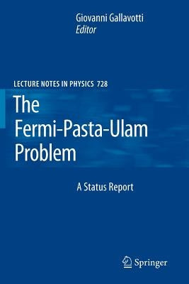 The Fermi-Pasta-Ulam Problem: A Status Report by Gallavotti, Giovanni