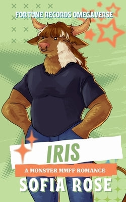 Iris: A Monster MMFF Romance by Rose, Sofia