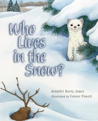 Who Lives in the Snow? by Jones, Jennifer Berry