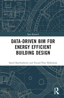 Data-Driven Bim for Energy Efficient Building Design by Banihashemi, Saeed