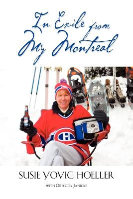 In Exile from My Montreal by Hoeller, Susie Yovic
