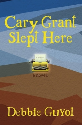 Cary Grant Slept Here by Guyol, Debbie
