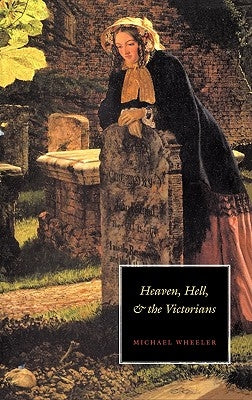 Heaven, Hell and the Victorian by Wheeler, Michael