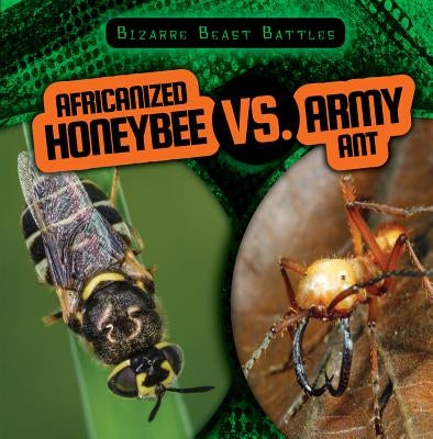 Africanized Honeybee vs. Army Ant by Shea, Therese M.