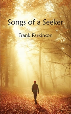 Songs of a Seeker by Parkinson, Frank