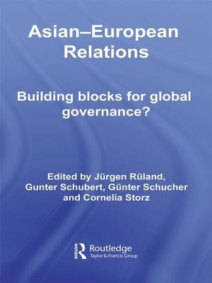 Asian-European Relations: Building Blocks for Global Governance? by Ruland, Jurgen