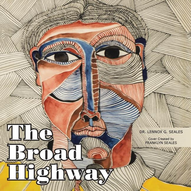 The Broad Highway: Reflections and Inspiration for Personal Transformation by Seales, Lennox G.