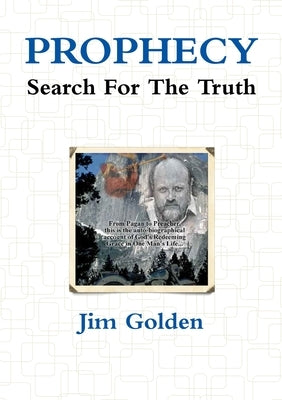 PROPHECY-Search For The Truth by Golden, Jim