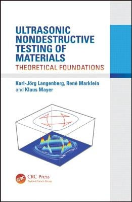 Ultrasonic Nondestructive Testing of Materials: Theoretical Foundations by Langenberg, Karl-Jörg