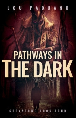 Pathways in the Dark: A Greystone Collection by Paduano, Lou