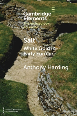 Salt: White Gold in Early Europe by Harding, Anthony