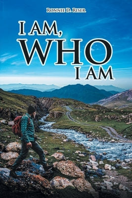 I Am, Who I Am by Riser, Ronnie D.