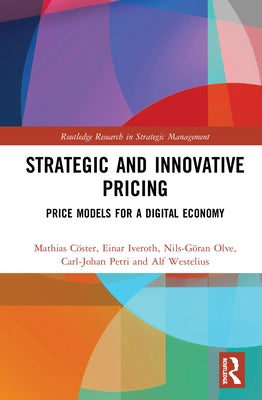 Strategic and Innovative Pricing: Price Models for a Digital Economy by Cöster, Mathias