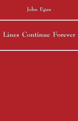Lines Continue Forever by Egan, John