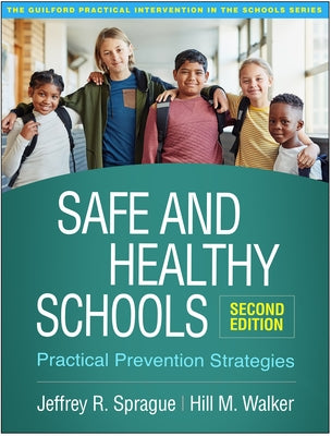 Safe and Healthy Schools: Practical Prevention Strategies by Sprague, Jeffrey R.