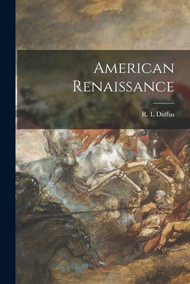 American Renaissance by Duffus, R. L.
