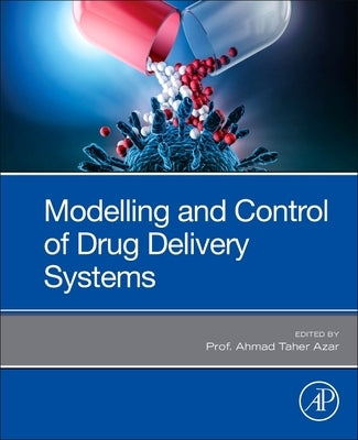 Modeling and Control of Drug Delivery Systems by Taher Azar, Ahmad