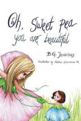 Oh, Sweet Pea You Are Beautiful: A Story Poem by Jenkins, Bg