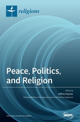 Peace, Politics, and Religion by Haynes, Jeffrey