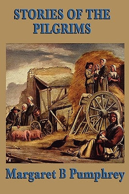 Stories of the Pilgrims by Pumphrey, Margaret B.