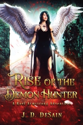 Rise of the Demon Hunter: A Rael Armstrong Adventure by Desain, John D.