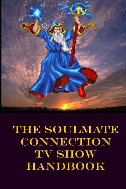 The Soulmate Connection TV Show Handbook by Sands, Jordana