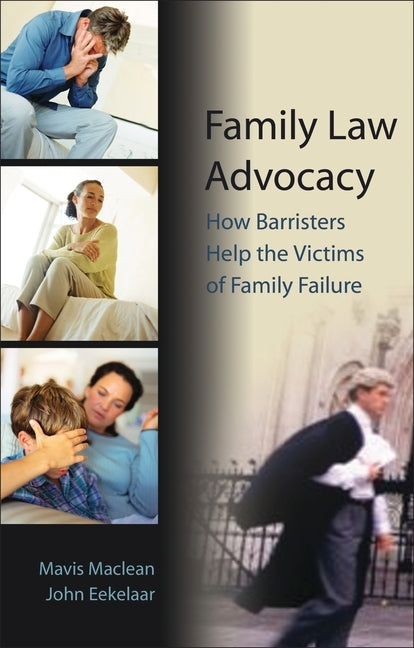Family Law Advocacy: How Barristers Help the Victims of Family Failure by MacLean, Mavis