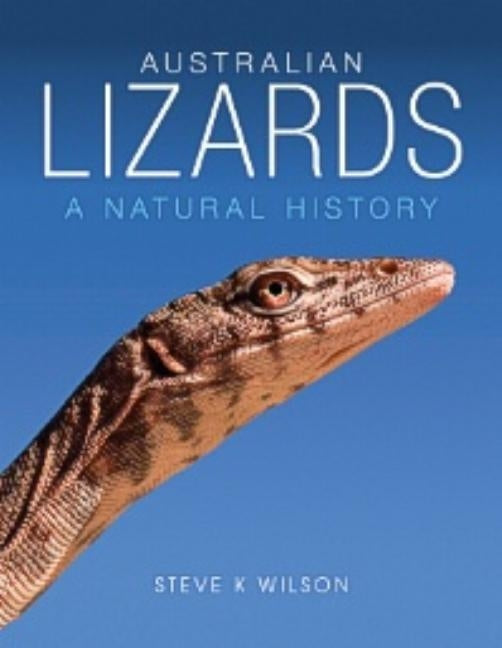Australian Lizards: A Natural History by Wilson, Steve