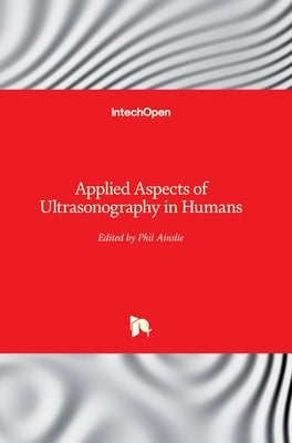 Applied Aspects of Ultrasonography in Humans by Ainslie, Philip