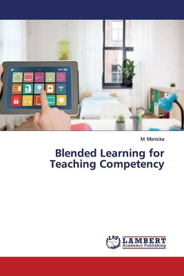 Blended Learning for Teaching Competency by Monicka, M.