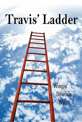 Travis' Ladder by Wyatt, Winnie Dowden